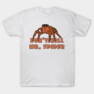 Don't kill mr. spider T-Shirt